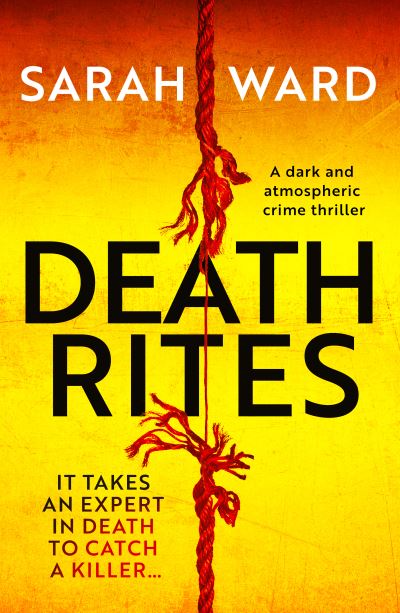 Cover for Sarah Ward · Death Rites: A dark and atmospheric crime thriller - Carla James Crime Thrillers (Paperback Book) (2024)