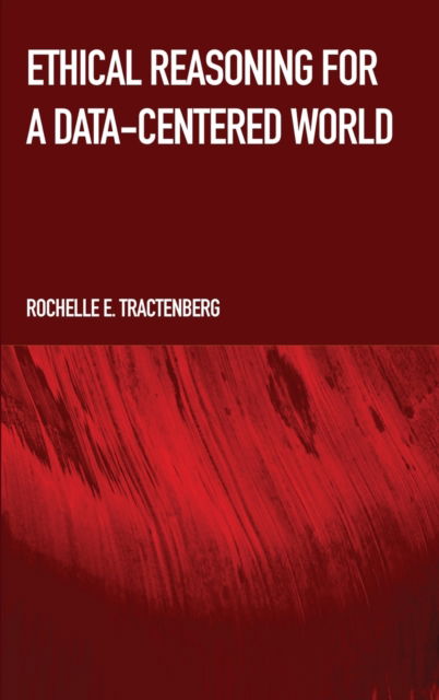 Cover for Rochelle Tractenberg · Ethical Reasoning for a Data-Centered World (Hardcover Book) [New edition] (2022)