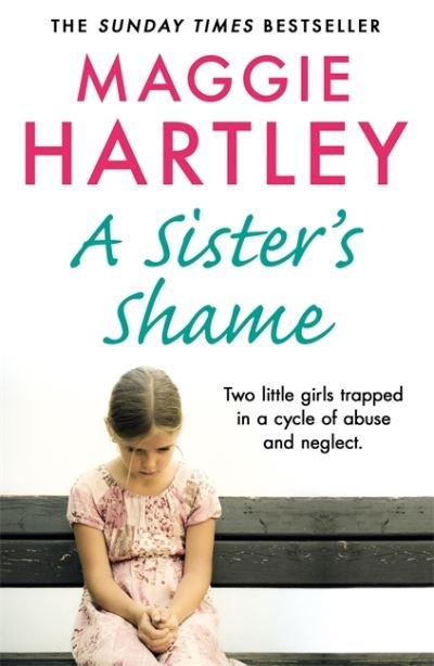 Cover for Maggie Hartley · A Sister's Shame: The true story of little girls trapped in a cycle of abuse and neglect (Paperback Book) (2021)