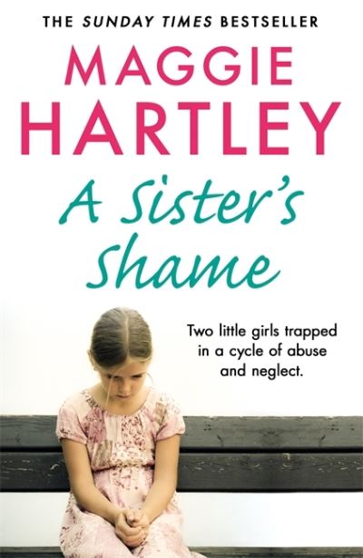 Cover for Maggie Hartley · A Sister's Shame: The true story of little girls trapped in a cycle of abuse and neglect - A Maggie Hartley Foster Carer Story (Paperback Book) (2021)