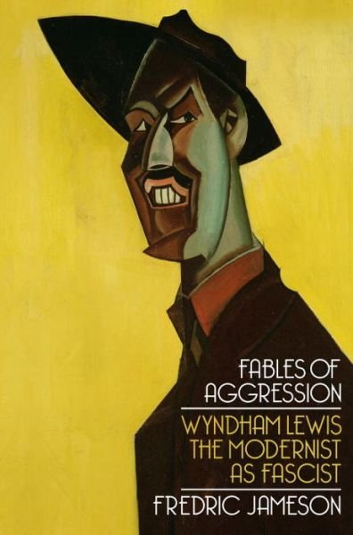 Cover for Fredric Jameson · Fables of Aggression: Wyndham Lewis, the Modernist as Fascist (Hardcover Book) (2008)