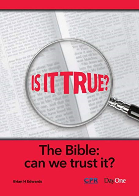 The Bible: Can we trust it - Is It True - Brian Edwards - Books - Day One Publications - 9781846256783 - June 10, 2020