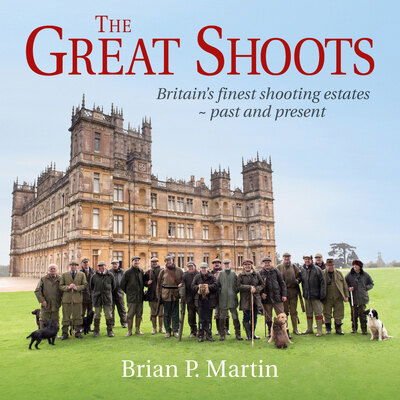 Cover for Brian P. Martin · The Great Shoots: Britain's finest shooting estates — past and present (Hardcover Book) [3 Revised edition] (2018)