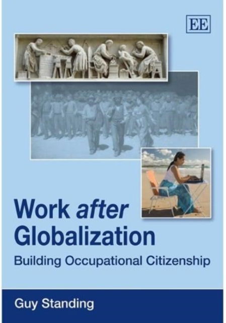 Cover for Guy Standing · Work after Globalization: Building Occupational Citizenship (Paperback Book) (2010)