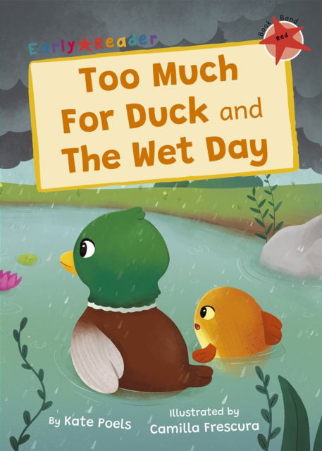 Cover for Kate Poels · Too Much For Duck and The Wet Day: (Red Early Reader) - Maverick Early Readers (Paperback Book) (2023)