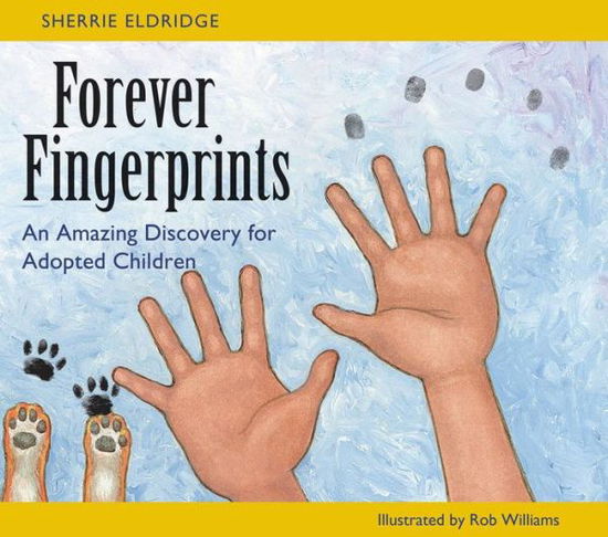 Cover for Sherrie Eldridge · Forever Fingerprints: An Amazing Discovery for Adopted Children (Hardcover Book) (2014)