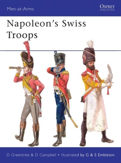 Cover for David Greentree · Napoleon’s Swiss Troops - Men-at-Arms (Paperback Book) (2012)