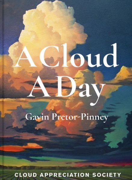 Cover for Gavin Pretor-Pinney · A Cloud A Day - A Day (Gebundenes Buch) (2019)