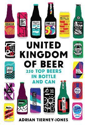 Cover for Adrian Tierney-Jones · United Kingdom of Beer: 250 top beers in bottle and can (Paperback Book) (2022)