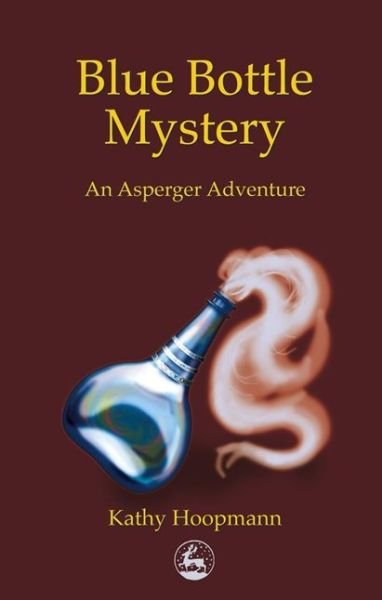 Blue Bottle Mystery: An Asperger Adventure - Asperger Adventures - Kathy Hoopmann - Livros - Jessica Kingsley Publishers - 9781853029783 - 6 de dezembro de 2000