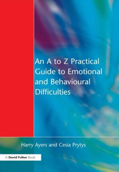 Cover for Harry Ayers · An A to Z Practical Guide to Emotional and Behavioural Difficulties (Paperback Book) (2001)