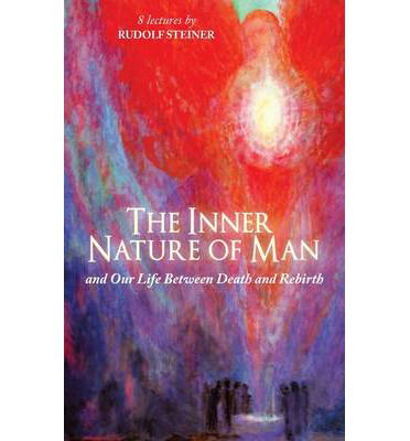 The Inner Nature of Man: And Our Life Between Death and Rebirth - Rudolf Steiner - Bøger - Rudolf Steiner Press - 9781855843783 - 14. maj 2013