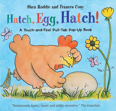 Cover for Shen Roddie · Hatch, Egg, Hatch!: A Touch-and-Feel Action Flap Book (Hardcover Book) (2006)