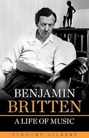 Benjamin Britten - A life of Music - Timothy Gilbert - Books - Brewin Books - 9781858587783 - March 28, 2025