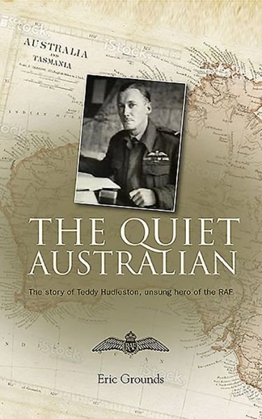 Cover for Eric Grounds · The Quiet Australian: The Story of Teddy Hudleston, the RAF's Troubleshooter for 20 Years (Paperback Book) (2015)