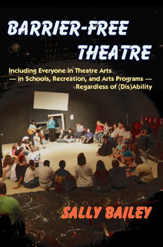 Cover for Sally Bailey · Barrier-free Theatre: Including Everyone in Theatre Arts -- in Schools, Recreation, and Arts Programs -- Regardless of (Dis)ability (Paperback Book) (2010)