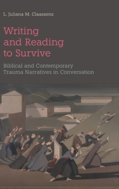 Cover for L Juliana M Claassens · Writing and Reading to Survive: Biblical and Contemporary Trauma Narratives in Conversation - BMW (Hardcover Book) (2020)