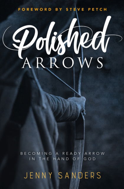 Cover for Jenny Sanders · Polished Arrows: Becoming a Ready Arrow in the Hand of God (Paperback Book) (2024)