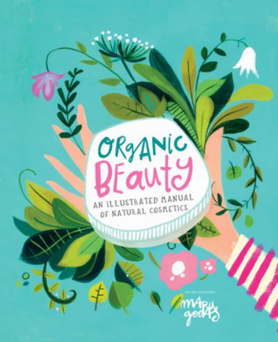 Cover for Maru Godas · Organic Beauty: An illustrated guide to making your own skincare (Innbunden bok) (2023)