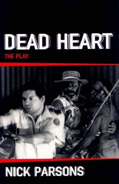 Dead Heart (play) - Nicholas Parsons - Books - Currency Press Pty Ltd - 9781925005783 - December 11, 2015