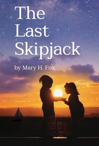 Cover for Mary Hastings Fox · The Last Skipjack (Hardcover Book) (2019)