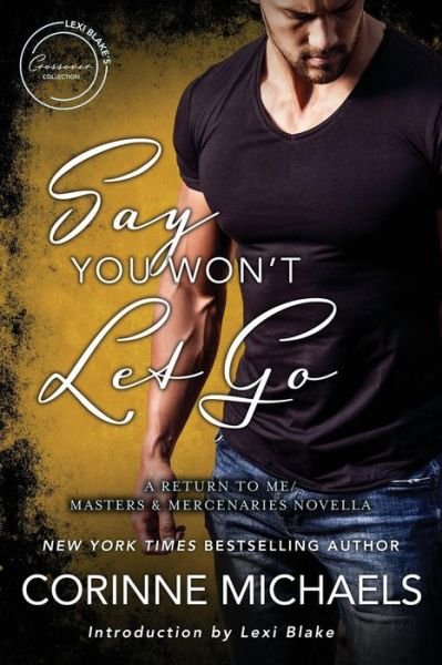 Cover for Corinne Michaels · Say You Won't Let Go : A Return to Me/Masters and Mercenaries Novella (Paperback Book) (2018)