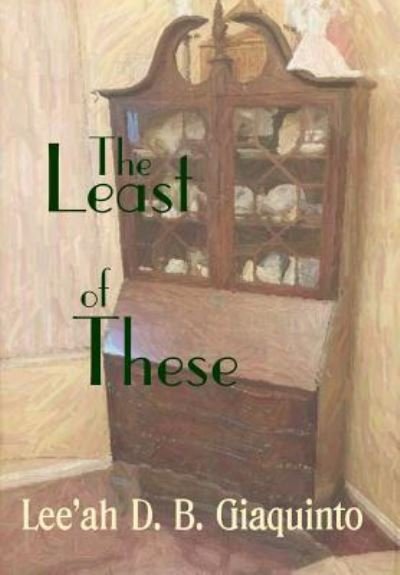 Cover for Lee'ah D B Giaquinto · The Least of These (Hardcover Book) (2018)