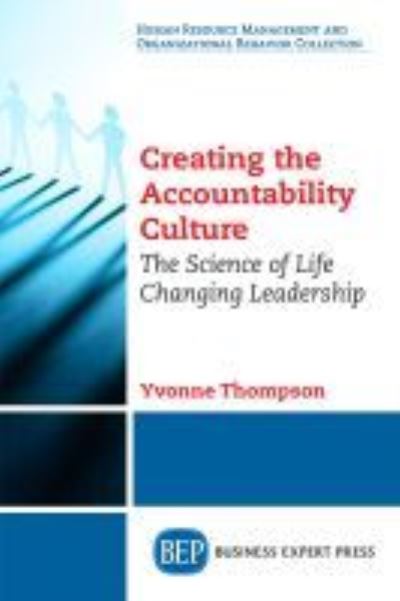 Cover for Yvonne Thompson · Creating the Accountability Culture: The Science of Life Changing Leadership (Taschenbuch) (2018)