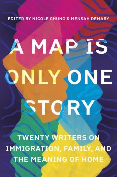 Cover for Nicole Chung · A Map Is Only One Story: Twenty Writers on Immigration, Family, and the Meaning of Home (Pocketbok) (2020)