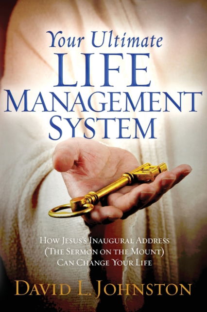 Cover for David L Johnston · Your Ultimate Life Management System: How Jesus's Inaugural Address (The Sermon on the Mount) Can Change Your Life (Pocketbok) (2023)