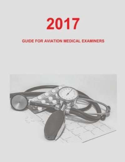 Cover for Federal Aviation Administration · Guide for Aviation Medical Examiners (Pocketbok) (2017)