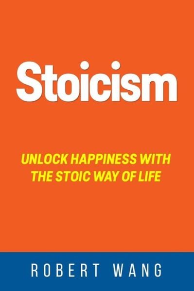 Stoicism - Robert Wang - Książki - Createspace Independent Publishing Platf - 9781976115783 - 5 września 2017