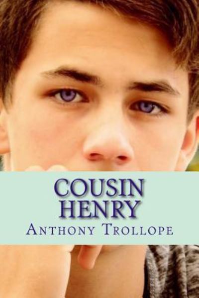 Cousin Henry - Anthony Trollope - Books - Createspace Independent Publishing Platf - 9781976256783 - September 10, 2017