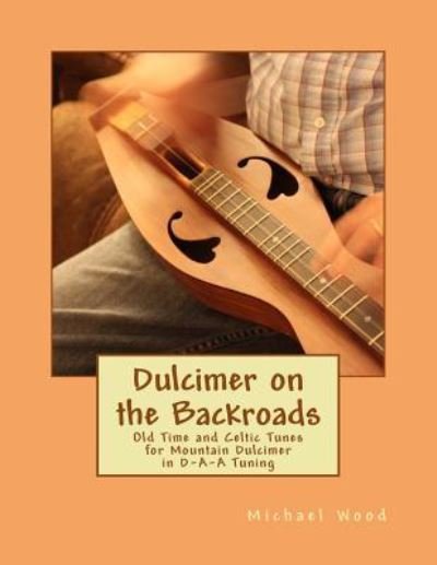 Cover for Michael Alan Wood · Dulcimer on the Backroads (Pocketbok) (2017)