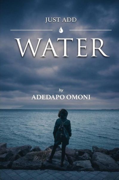 Cover for Adedapo O Omoni · Just Add Water (Paperback Book) (2017)