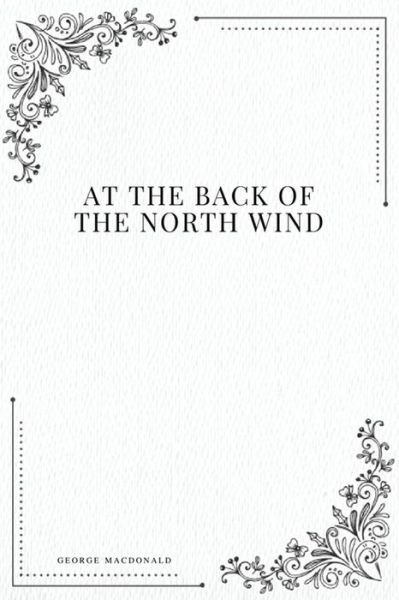 At the Back of the North Wind - George MacDonald - Książki - Createspace Independent Publishing Platf - 9781979213783 - 29 października 2017