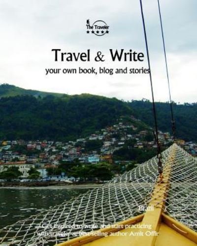 Travel & Write Your Own Book, Blog and Stories - Brazil - Amit Offir - Books - Createspace Independent Publishing Platf - 9781981474783 - December 7, 2017