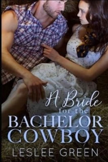 Cover for Leslee Green · A Bride for the Bachelor Cowboy (Paperback Bog) (2018)