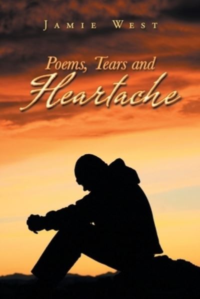 Cover for Jamie West · Poems, Tears and Heartache (Paperback Book) (2018)