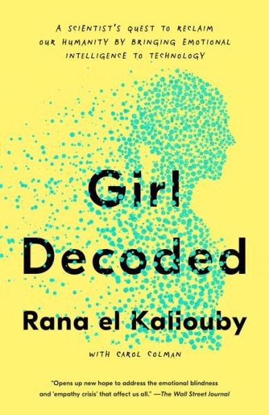 Cover for Rana el Kaliouby · Girl Decoded: A Scientist's Quest to Reclaim Our Humanity by Bringing Emotional Intelligence to Technology (Taschenbuch) (2021)