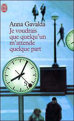 Cover for Anna Gavalda · Je voudrais que quelqu'un m'attende quelque part (Paperback Bog) [French, J'ai Lu edition] (2001)