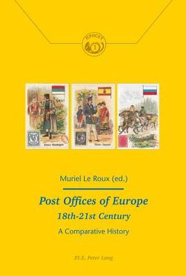 Cover for Post Offices of Europe 18th - 21st Century: A Comparative History - Histoire de la Poste et des Communications / History of the Post Offices and Communications (Paperback Book) [New edition] (2014)