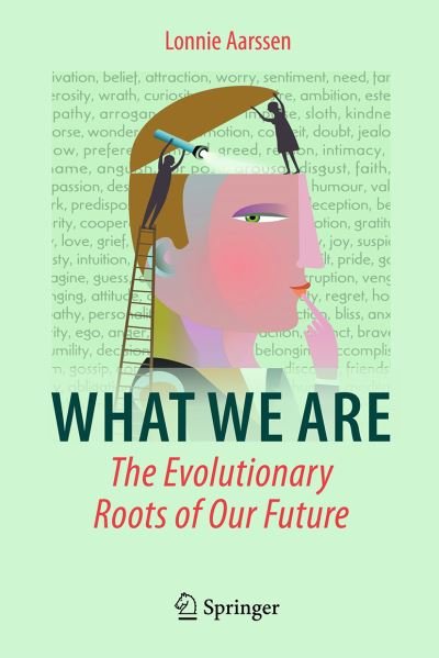Cover for Lonnie Aarssen · What We Are: The Evolutionary Roots of Our Future (Inbunden Bok) [1st ed. 2022 edition] (2022)