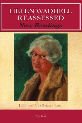 Helen Waddell Reassessed: New Readings - - Books - Peter Lang AG, Internationaler Verlag de - 9783034309783 - December 12, 2013