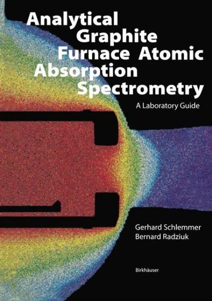 G. Schlemmer · Analytical Graphite Furnace Atomic Absorption Spectrometry: A Laboratory Guide - Biomethods (Paperback Bog) [Softcover reprint of the original 1st ed. 1999 edition] (2012)