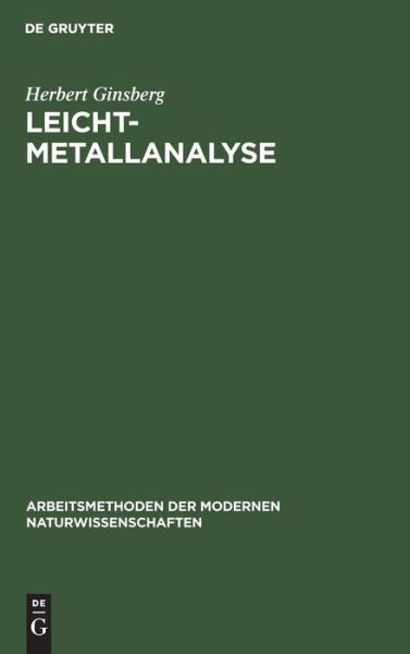 Leichtmetallanalyse - Herbert Ginsberg - Bøger - De Gruyter, Inc. - 9783110980783 - 1. april 1941