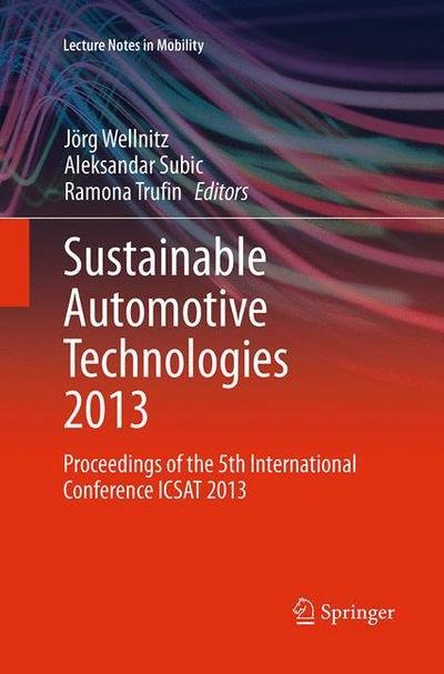 Sustainable Automotive Technologies 2013: Proceedings of the 5th International Conference ICSAT 2013 - Lecture Notes in Mobility (Paperback Bog) [Softcover reprint of the original 1st ed. 2014 edition] (2016)