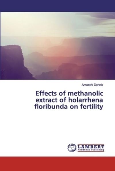 Effects of methanolic extract of - Dennis - Böcker -  - 9783330070783 - 22 maj 2019