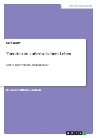 Cover for Karl Wulff · Theorien zu ausserirdischem Leben (Paperback Book) (2021)