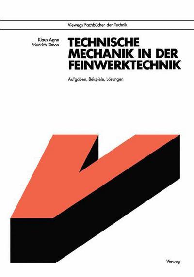 Cover for Klaus Agne · Technische Mechanik in Der Feinwerktechnik: Aufgaben, Beispiele, Loesungen - Viewegs Fachbucher Der Technik (Paperback Book) [3rd 3. Aufl. 1988 edition] (1988)